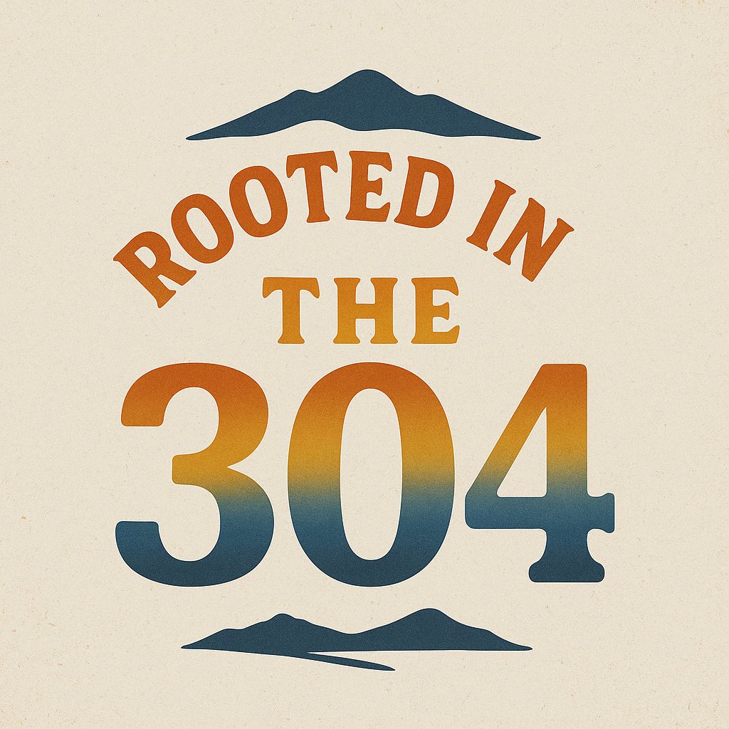 Rooted In The 304 Of West Virginia