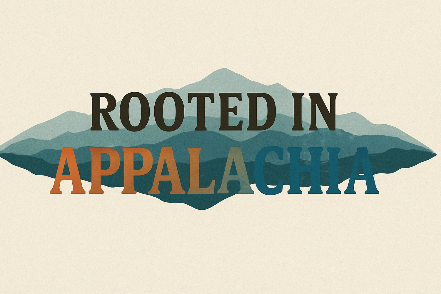 Rooted In Appalachia