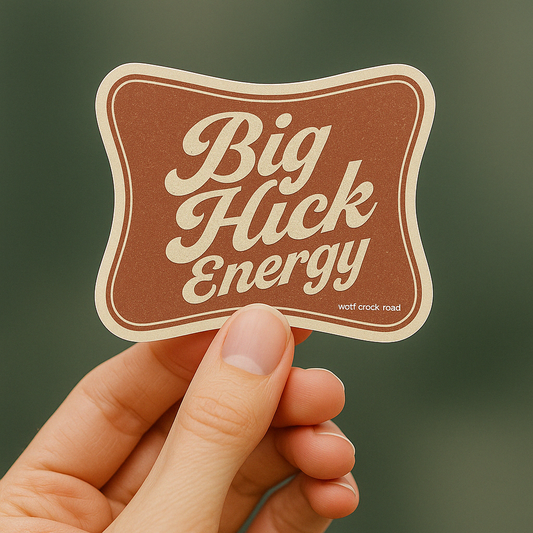 Big Hick Energy Decal/Sticker