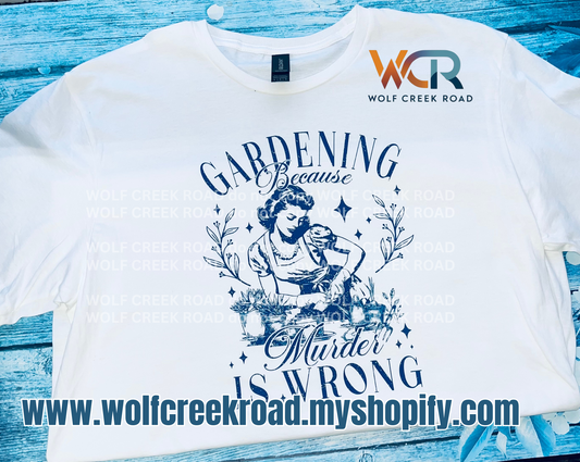 Gardening Because Murder Is Wrong Short Sleeve Tshirt